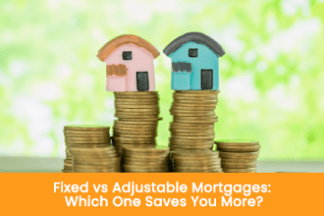 Fixed vs Adjustable mortgages