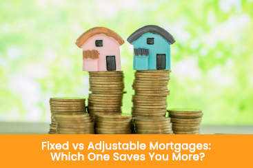 Fixed vs Adjustable mortgages