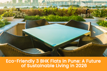 Eco-Friendly 3 BHK Flats in Pune: A Future of Sustainable Living in 2026