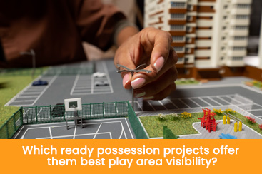 Which ready possession projects offer the best play area visibility