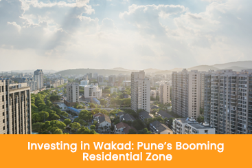 Investing in Wakad Pune s Booming Residential Zone