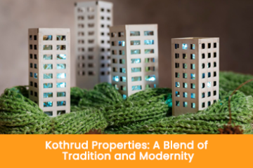 Kothrud Properties A Blend of Tradition and Modernity