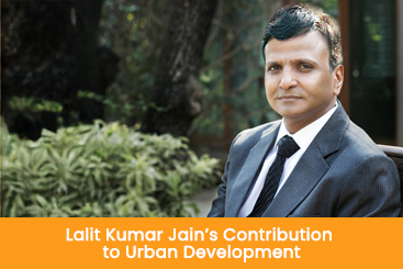 Lalit Kumar Jain’s Contribution to Urban Development